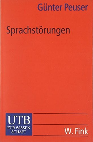 Sprachstörungen: Einführung in die Patholinguistik (UTB S (Small-Format): Uni-Taschenbücher)