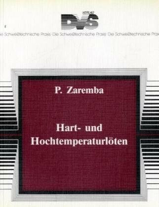 Hart- und Hochtemperaturlöten (Die Schweisstechnische Praxis)