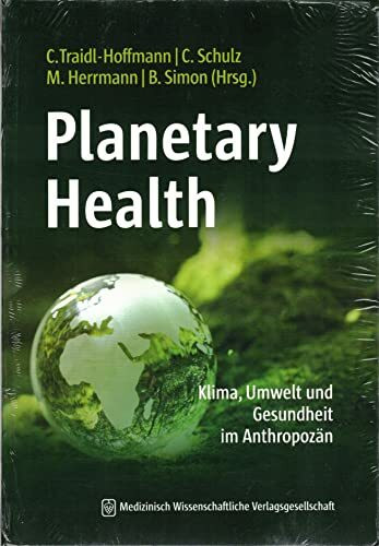 Planetary Health: Klima, Umwelt und Gesundheit im Anthropozän
