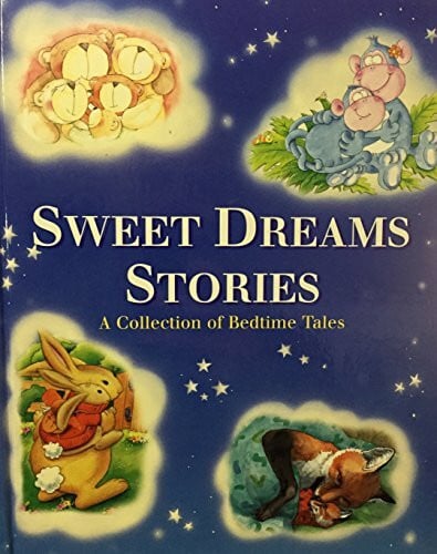 Sweet Dreams Stories A Collection of Bedtime Tales [Hardcover] by