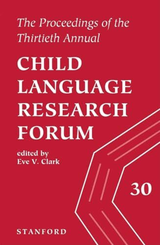 The Proceedings of the Thirtieth Child Language Research Forum (Child Language Research Forum Proceedings)