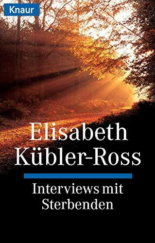 Interviews mit Sterbenden (Knaur Taschenbücher. Praxis Leben Lernen)