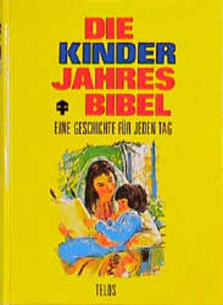 Die Kinder-Jahresbibel: Eine Geschichte für jeden Tag (TELOS - Kinderbücher)