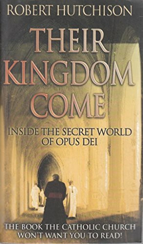 Their Kingdom Come: Inside the Secret World of Opus Dei