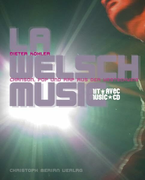 La Welsch Music: Chanson, Pop und Rap aus der Westschweiz, (inkl. CD)