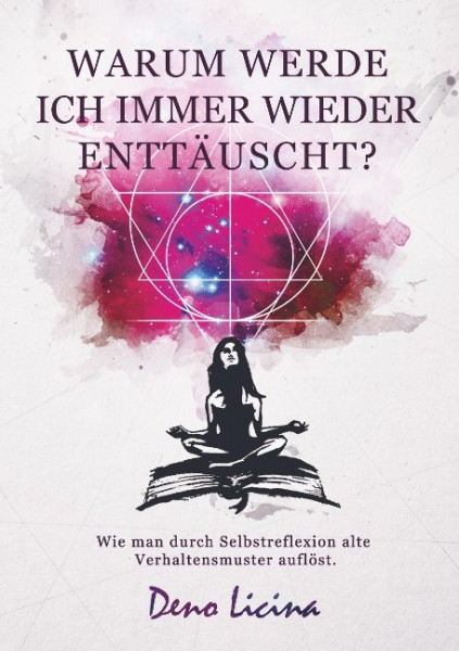 Warum werde ich immer wieder enttäuscht? Wie man durch Selbstreflexion alte Verhaltensmuster aufbric