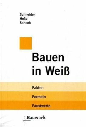 Bauen in Weiß: Fakten, Formeln, Faustwerte