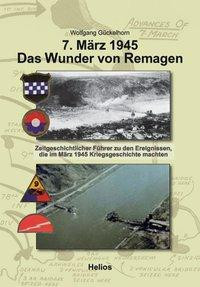 7. März 1945 Das Wunder von Remagen