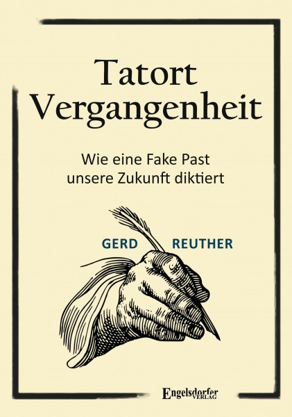 Tatort Vergangenheit: Wie eine Fake Past unsere Zukunft diktiert