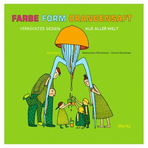 FARBE FORM ORANGENSAFT: Verrücktes Design aus aller Welt