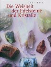 Die Weisheit der Edelsteine und Kristalle