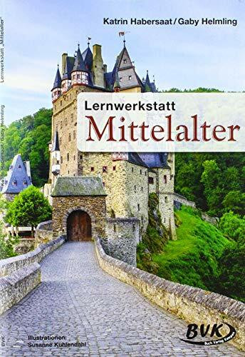 Lernwerkstatt Mittelalter: Für die 3. und 4. Klasse Grundschule: 3. u. 4. Klasse Grundschule, Sonderschule u. Orientierungsstufe. Kopiervorlagen