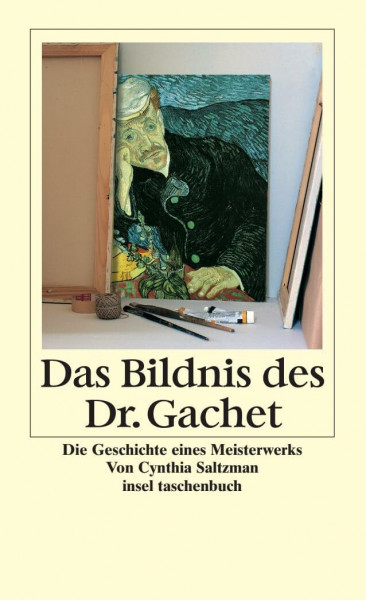 Das Bildnis des Dr. Gachet: Geschichte eines Meisterwerks (insel taschenbuch)