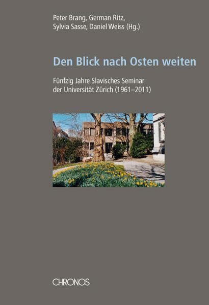 Den Blick nach Osten weiten. Fünfzig Jahre Slavisches Seminar der Universität Zürich (1961–2011)