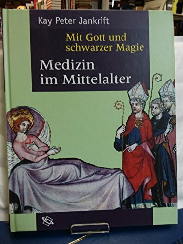 Mit Gott und schwarzer Magie: Medizin im Mittelalter