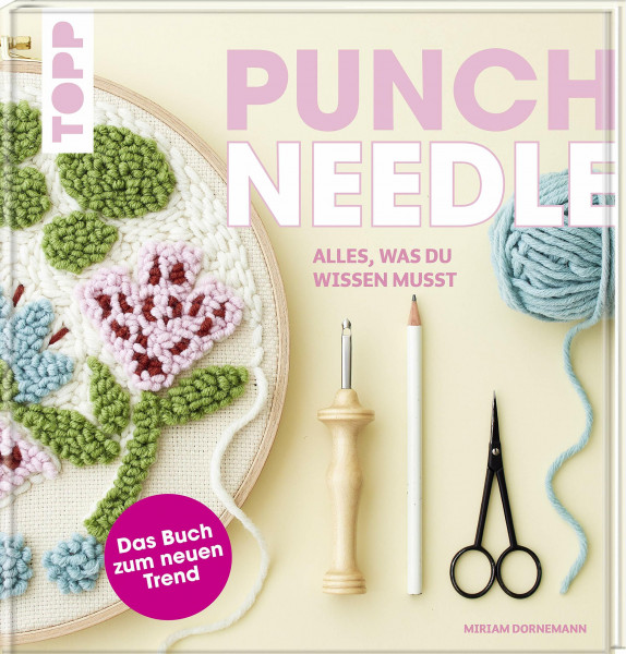Punch Needle - alles was du wissen musst: Das Buch zum neuen Trend