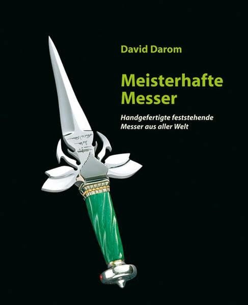 Meisterhafte Messer: Hangefertigte feststehende Messer aus aller Welt