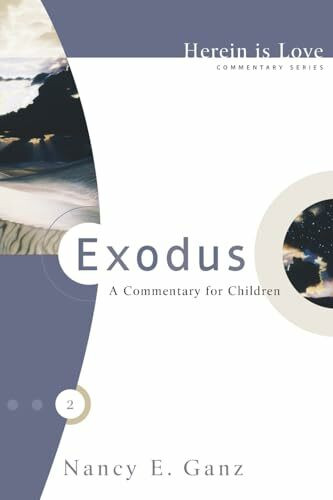 Exodus: A Commentary for Children (Herein Is Love, Commentary Series, Band 2)