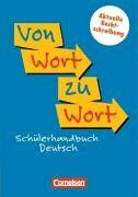 Von Wort zu Wort - Aktualisierte Ausgabe 2006: Schülerhandbuch Deutsch: Flexibler Kunststoff-Einband