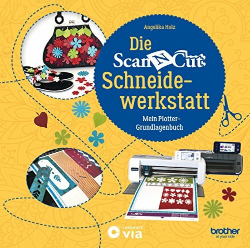 Die Brother ScanNCut Schneidewerkstatt: Mein Plotter-Grundlagenbuch (Kreativtitel)