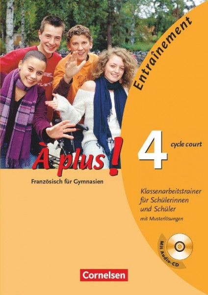 À plus! Ausgabe 2004. Band 4 (cycle court). Klassenarbeitstrainer mit CD und Musterlösungen