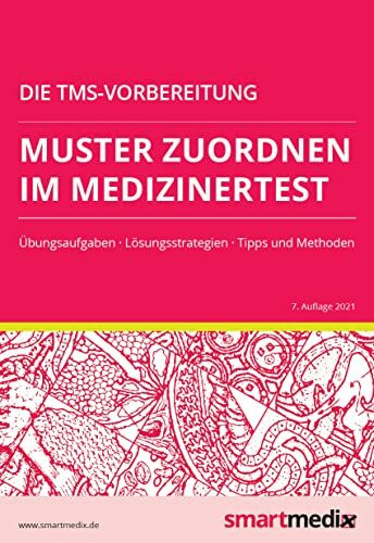 Die TMS-Vorbereitung 2023: Muster zuordnen im Medizinertest mit Übungsaufgaben, Lösungsstrategien, Tipps und Methoden (Übungsbuch für den Test für Medizinische Studiengänge)