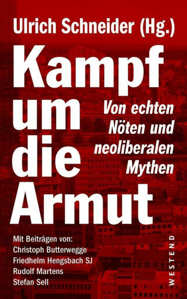 Kampf um die Armut: Von echten Nöten und neoliberalen Mythen