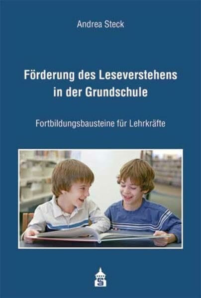Förderung des Leseverstehens in der Grundschule: Fortbildungsbausteine für Lehrkräfte