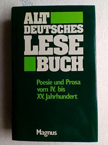 Altdeutsches Lesebuch: Poesie u. Prosa v. IV. bis XV. Jh.