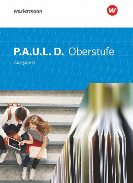P.A.U.L. D. - Persönliches Arbeits- und Lesebuch Deutsch für die Oberstufe Ausgabe B: Schülerband