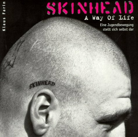 Skinhead, A Way Of Life. Eine Jugendbewegung stellt sich selbst dar