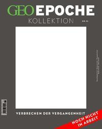 GEO Epoche KOLLEKTION 26/2021 - Verbrechen der Vergangenheit