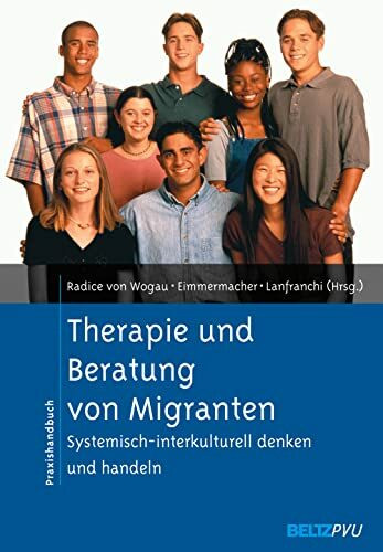 Therapie und Beratung von Migranten: Systemisch-interkulturell denken und handeln
