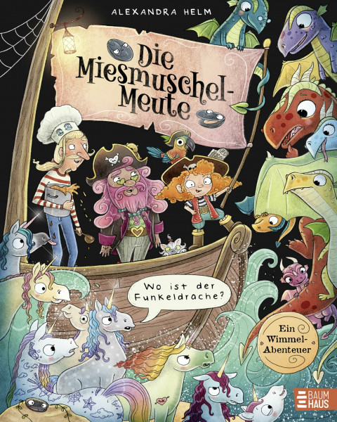 Die Miesmuschel-Meute - Wo ist der Funkeldrache?: Interaktives Bilderbuch – ein humorvolles Piratenabenteuer mit Drachen, Einhörnern und großen Wimmelbildern, ideal für Kinder ab 4 Jahren zum Vorlesen