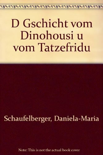 D'Gschicht vom Dinohousi u vom Tatzefridu