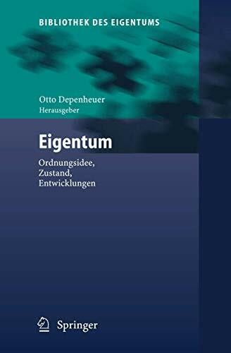 Eigentum: Ordnungsidee, Zustand, Entwicklungen (Bibliothek des Eigentums, 2, Band 2)