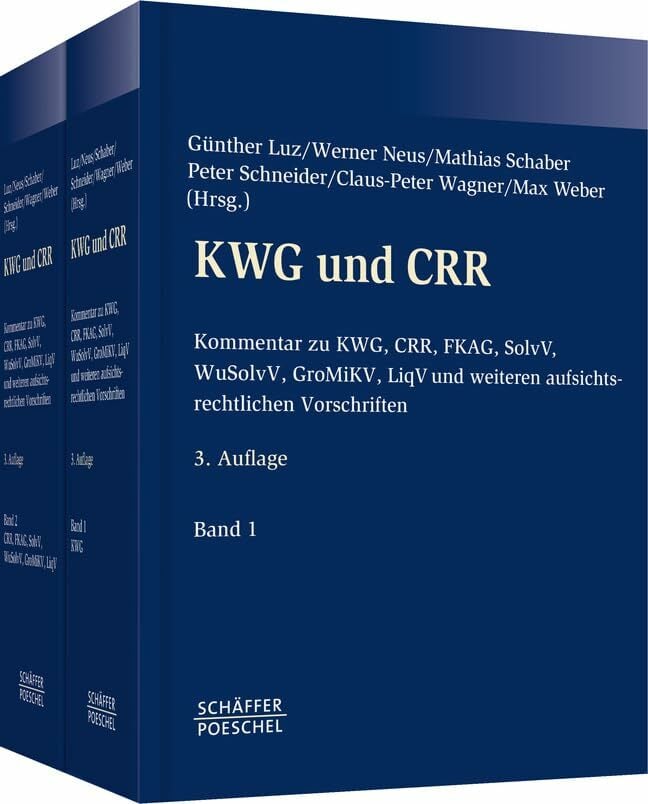 KWG und CRR: Kommentar zu KWG, CRR, SolvV, WuSolv, GroMiKV, LiqV und weiteren aufsichtsrechtlichen Vorschriften KWG und CRR: Kommentar zu KWG, CRR, SolvV, WuSolv, GroMiKV, LiqV und weiteren aufsichtsrechtlichen Vorschriften