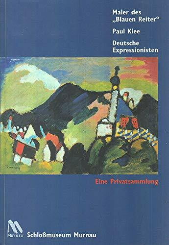 Maler des "Blauen Reiter" - Paul Klee: Deutsche Expressionisten. Eine Privatsammlung