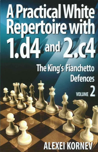 The King's Fianchetto Defences (2) (A Practical White Repertoire with 1.D4 and 2.C4, Band 2)