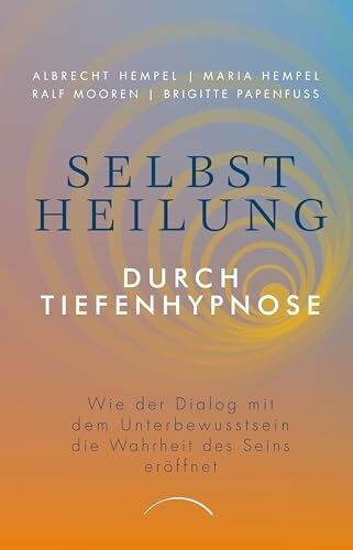 Selbstheilung durch Tiefenhypnose: Wie der Dialog mit dem Unterbewusstsein die Wahrheit des Seins eröffnet