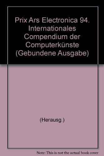 Prix Ars Electronica 94: Internationales Compendium der Computerkünste