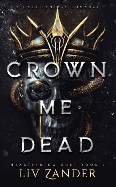 Crown Me Dead: A Dark Fantasy Romance (Heartstring Duet, Band 1)