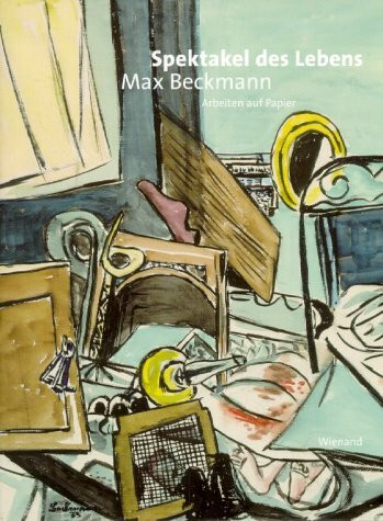 Max Beckmann: Spektakel des Lebens. Arbeiten auf Papier: Zur Ausstellung im Sinclair-Haus Bad Homburg, 2001, im Folkwang-Museum, Essen und im Ulmer Museum, Ulm, 2002