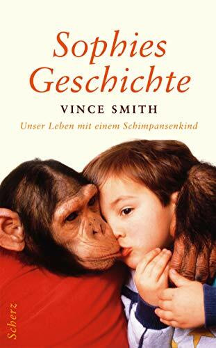 Sophies Geschichte: Unser Leben mit einem Schimpansenkind