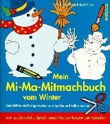 Mein Mi-Ma-Mitmachbuch vom Winter