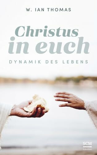 Christus in euch: Dynamik des Lebens (Klassiker des Glaubens)