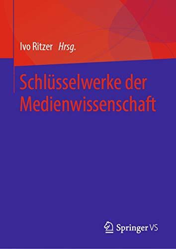 Schlüsselwerke der Medienwissenschaft Schlüsselwerke der Medienwissenschaft