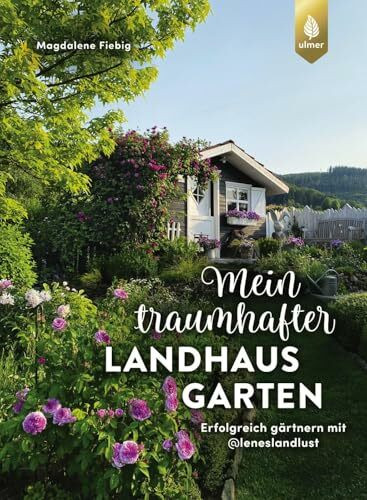 Mein traumhafter Landhausgarten: Erfolgreich gärtnern mit @leneslandlust