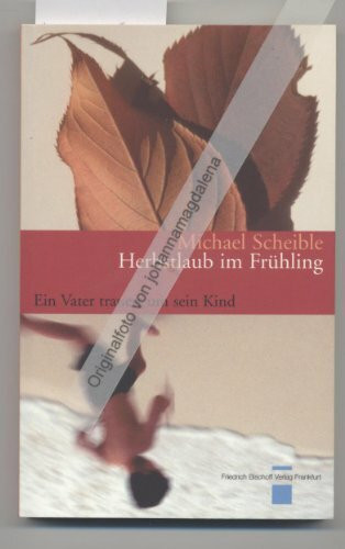 Herbstlaub im Frühling. Ein Vater trauert um sein Kind
