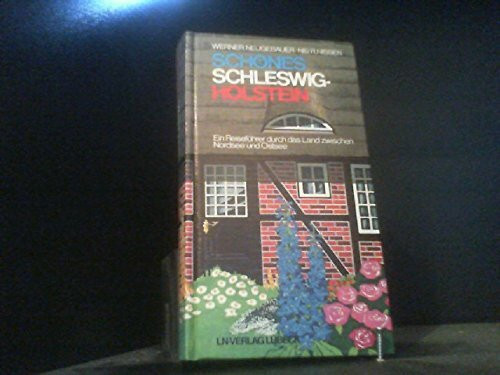 Schönes Schleswig- Holstein. Ein Reiseführer durch das Land zwischen Nordsee und Ostsee